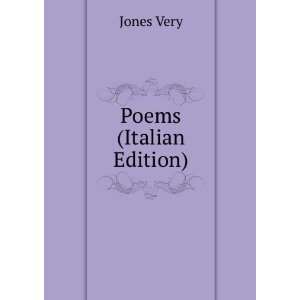  Poems (Italian Edition) Jones Very Books