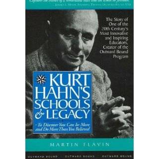 Kurt Hahns Schools and Legacy by Martin Flavin and Kurt Hahn 