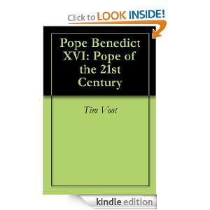 Pope Benedict XVI Pope of the 21st Century Tim Voot  