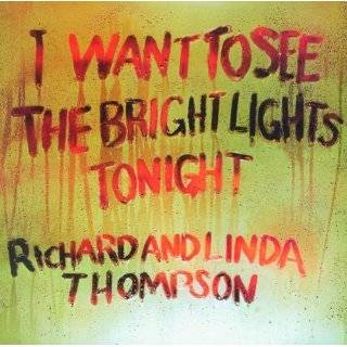 Want To See The Bright Lights Tonight by Richard Thompson