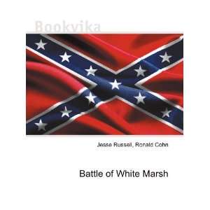  Battle of White Marsh Ronald Cohn Jesse Russell Books