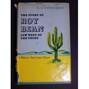  The Story of Roy Bean Law West of the Pecos Books
