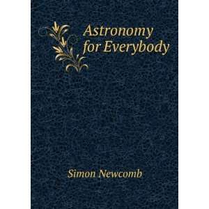  Astronomy for Everybody Simon Newcomb Books