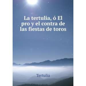   , Ã³ El pro y el contra de las fiestas de toros Tertulia Books