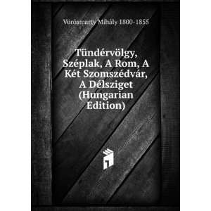   (Hungarian Edition) VÃ¶rÃ¶smarty MihÃ¡ly 1800 1855 Books