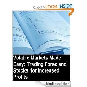 Forex StrategyVolatile Markets Made EasyTrading Forex and Stocks for 