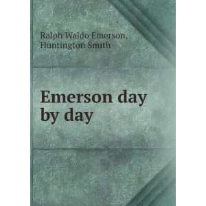    Emerson day by day Huntington Smith Ralph Waldo Emerson Books